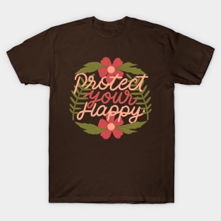 protect your happy T-Shirt